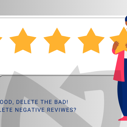 KEEP THE GOOD, DELETE THE BAD! HOW TO DELETE NEGATIVE REVIES (1)